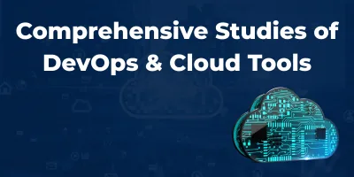 Comprehensive Studies of DevOps & Cloud Tools